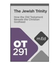The Jewish Trinity: How the Old Testament Reveals the Christian Godhead (4 hour course)