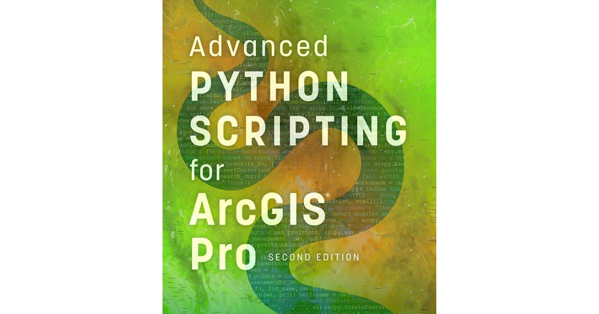 Advanced Python Scripting for ArcGIS Pro