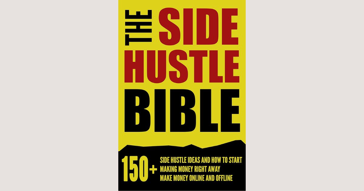 The Side Hustle Bible